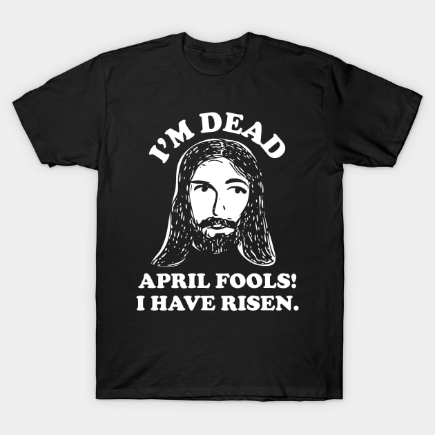 April Fools Easter Jesus T-Shirt by PodDesignShop